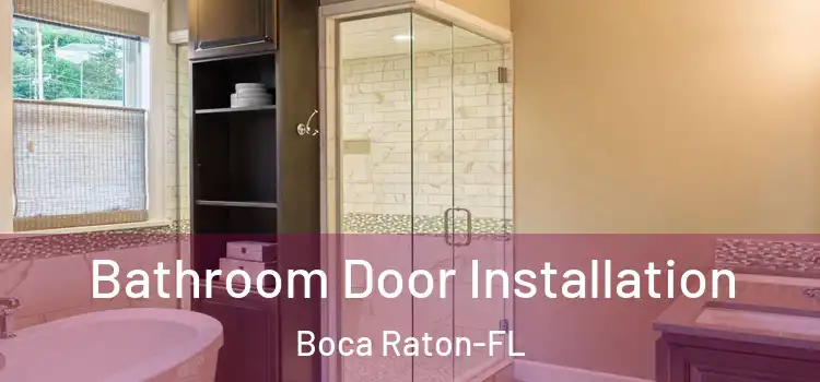 Bathroom Door Installation Boca Raton-FL