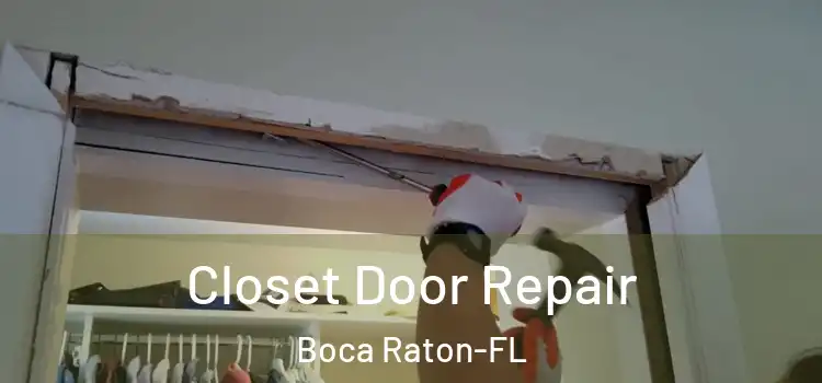 Closet Door Repair Boca Raton-FL