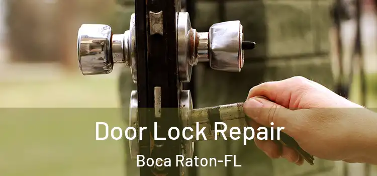 Door Lock Repair Boca Raton-FL