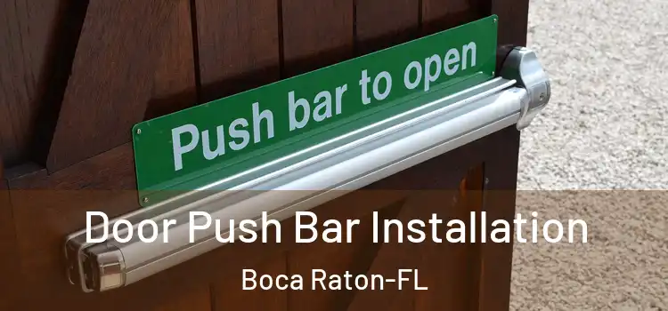 Door Push Bar Installation Boca Raton-FL