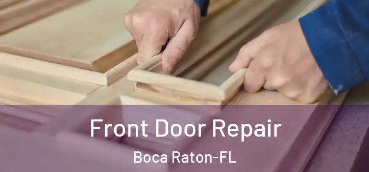 Front Door Repair Boca Raton-FL
