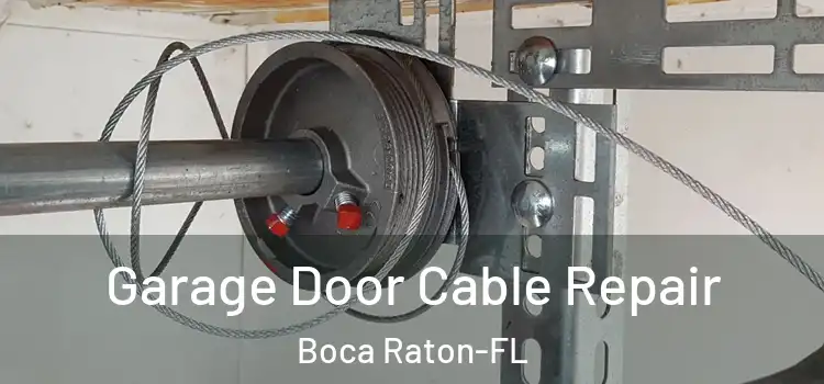 Garage Door Cable Repair Boca Raton-FL