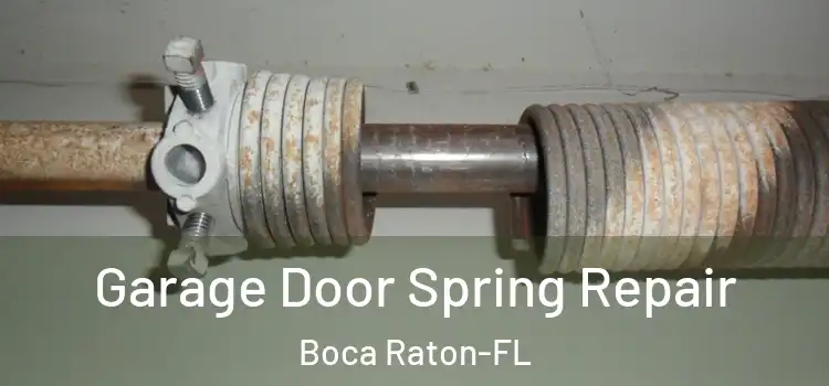 Garage Door Spring Repair Boca Raton-FL