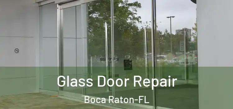 Glass Door Repair Boca Raton-FL