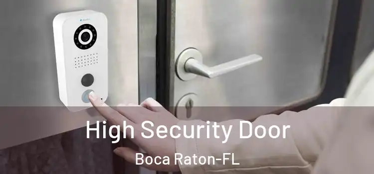 High Security Door Boca Raton-FL