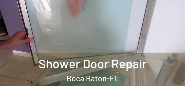 Shower Door Repair Boca Raton-FL