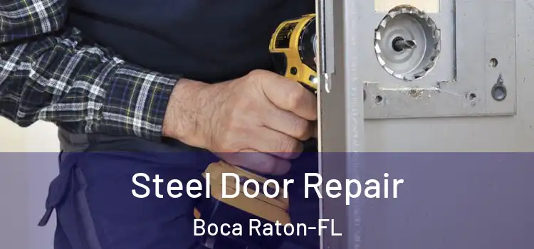  Steel Door Repair Boca Raton-FL