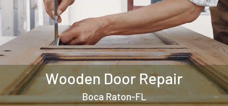 Wooden Door Repair Boca Raton-FL